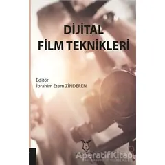 Dijital Film Teknikleri - İbrahim Etem Zinderen - Akademisyen Kitabevi