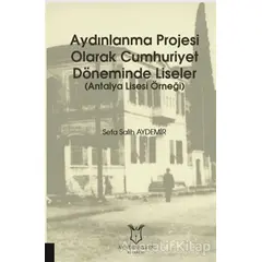 Aydınlanma Projesi Olarak Cumhuriyet Döneminde Liseler - Sefa Salih Aydemir - Akademisyen Kitabevi