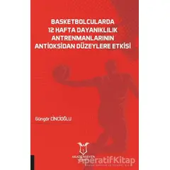 Basketbolcularda 12 Hafta Dayanıklılık Antrenmanlarının Antioksidan Düzeylere Etkisi