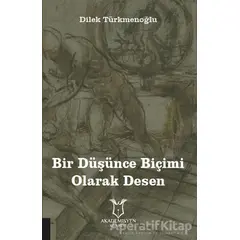 Bir Düşünce Biçimi Olarak Desen - Dilek Türkmenoğlu - Akademisyen Kitabevi