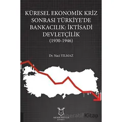 Küresel Ekonomik Kriz Sonrası Türkiye’de Bankacılık: İktisadi Devletçilik