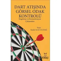 Dart Atışında Görsel Odak Kontrolü - Saadet Sevil Uludağ - Akademisyen Kitabevi