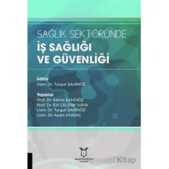 Sağlık Sektöründe İş Sağlığı ve Güvenliği - Saime Şahinöz - Akademisyen Kitabevi