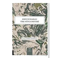 03059 Numaralı Tire Nüfus Defteri - Aysun Sarıbey Haykıran - Akademisyen Kitabevi