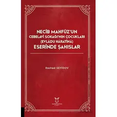 Necib Mahfüz’un Cebelavi Sokağı’nın Çocukları Evladu Haratina) Eserinde Şahıslar