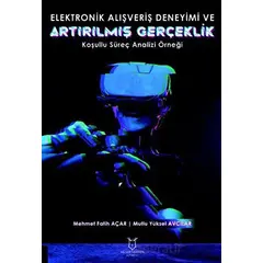 Elektronik Alışveriş Deneyimi ve Artırılmış Gerçeklik: Koşullu Süreç Analizi Örneği