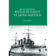 Rizeliler Davası ve Şapka Hadisesi - Ömer Kesikbaş - Akademisyen Kitabevi