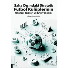 Saha Dışındaki Strateji: Futbol Kulüplerinin Finansal Yapıları ve Kriz Yönetimi