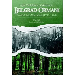 İşgal Ordularının Kıskacında Belgrad Ormanı Talan-Tahrip-Mücadele (1919-1923)