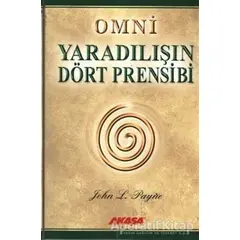 Omni Yaradılışın Dört Prensibi - John L. Payne - Akaşa Yayınları