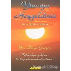 Yuvaya Hoşgeldiniz Yeni Dünya Gezegeni - Steve Rother - Akaşa Yayınları