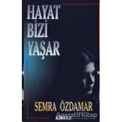 Hayat Bizi Yaşar - Semra Özdamar - Akaşa Yayınları
