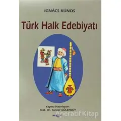 Türk Halk Edebiyatı - Ignacz Kunos - Akçağ Yayınları