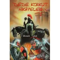 Dede Korkut Hikayeleri 2 - Ahmet Tülek - Akçağ Yayınları