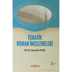 Tematik Roman İncelemeleri - Gıyasettin Aytaş - Akçağ Yayınları