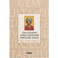 Cem Sultan’ın Türkçe Divan’ının Psikolojik Tahlili - Sema Alpun Çakmak - Akçağ Yayınları