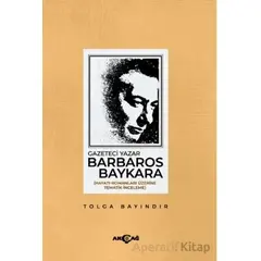Gazeteci Yazar Barbaros Baykara - Tolga Bayındır - Akçağ Yayınları