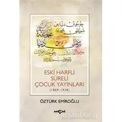 Eski Harfli Süreli Çocuk Yayınları (1869-1928) - Öztürk Emiroğlu - Akçağ Yayınları