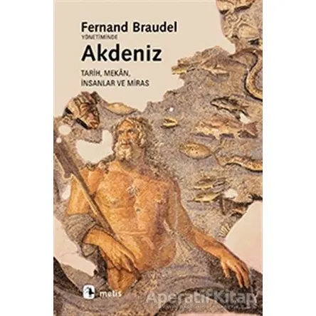 Akdeniz Tarih, Mekan, İnsanlar ve Miras - Fernand Braudel - Metis Yayınları