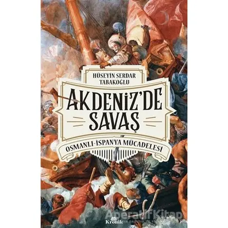 Akdeniz’de Savaş - Hüseyin Serdar Tabakoğlu - Kronik Kitap