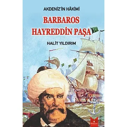 Akdenizin Hakimi Barbaros Hayreddin Paşa - Halit Yıldırım - Serencam Yayınevi