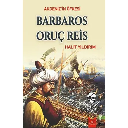 Akdenizin Öfkesi Barbaros Oruç Reis - Halit Yıldırım - Serencam Yayınevi