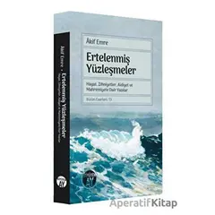 Ertelenmiş Yüzleşmeler - Hayat, Zihniyetler, Aidiyet ve Mahremiyete Dair Yazılar