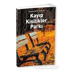 Kayıp Kişilikler Parkı - Ahmet Şevki Şakalar - Akif Yayınları