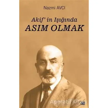 Akifin Işığında Asım Olmak - Nazmi Avcı - Gece Kitaplığı