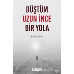 Düştüm Uzun İnce Bir Yola - Zafer Öner - Akıl Çelen Kitaplar