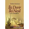 Tarihten Günümüze İki Devir İki Nesil - H. Necati Demirtaş - Akıl Fikir Yayınları
