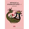 Mitoloji ve Efsaneler Serisi - 1 - Zeliha Ergün - Akıl Fikir Yayınları