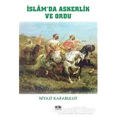 İslam’da Askerlik ve Ordu - Niyazi Karabulut - Akıl Fikir Yayınları