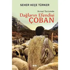 Dağların Efendisi Çoban Kırsal Turizmde - Seher Keçe Türker - Akıl Fikir Yayınları
