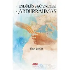 Endülüs Şövalyesi Abdurrahman - Ziya Şakir - Akıl Fikir Yayınları