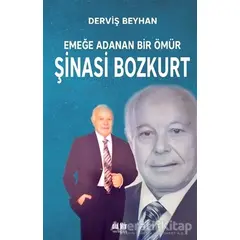 Emeğe Adanan Bir Ömür Şinasi Bozkurt - Derviş Beyhan - Akıl Fikir Yayınları