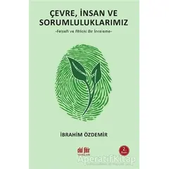 Çevre, İnsan ve Sorumluluklarımız - İbrahim Özdemir - Akıl Fikir Yayınları