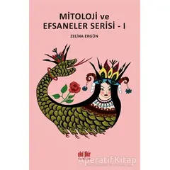 Mitoloji ve Efsaneler Serisi - 1 - Zeliha Ergün - Akıl Fikir Yayınları