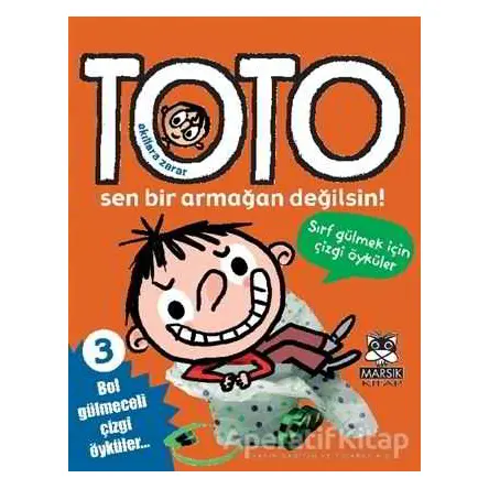 Akıllara Zarar Toto 3: Toto Sen Bir Armağan Değilsin! - Kolektif - Marsık Kitap