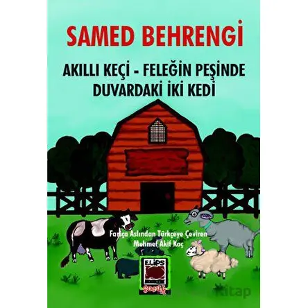 Akıllı Keçi – Feleğin Peşinde – Duvardaki İki Kedi - Samed Behrengi - Elips Kitap