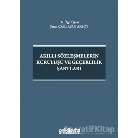 Akıllı Sözleşmelerin Kuruluşu ve Geçerlilik Şartları - Pınar Çağlayan Aksoy - On İki Levha Yayınları