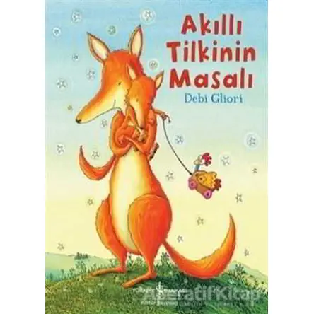 Akıllı Tilkinin Masalı - Debi Gliori - İş Bankası Kültür Yayınları