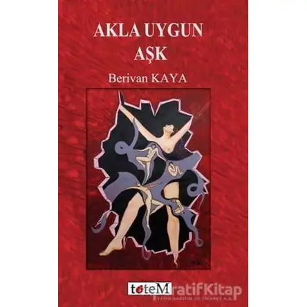 Akla Uygun Aşk - Berivan Kaya - Totem Yayıncılık