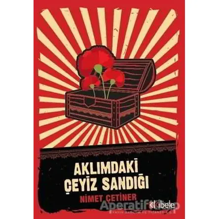 Aklımdaki Çeyiz Sandığı - Nimet Çetiner - Kibele Yayınları