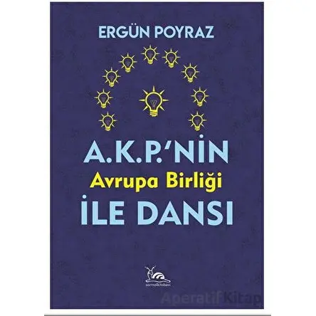 A.K.P.nin Avrupa Birliği İle Dansı - Ergün Poyraz - Sarmal Kitabevi