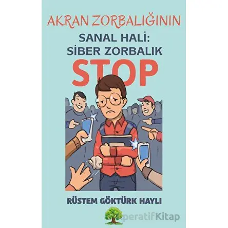 Akran Zorbalığının Sanal Hali: Siber Zorbalık - Rüstem Göktürk Haylı - Platanus Publishing