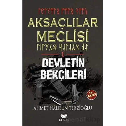 Aksaçlılar Meclisi 1 - Devletin Bekçileri - Ahmet Haldun Terzioğlu - Efsus Yayınları