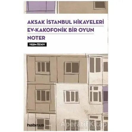 Aksak İstanbul Hikayeleri / Ev–Kakofonik Bir Oyun / Noter (3 Oyun Bir Arada)