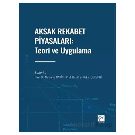 Aksak Rekabet Piyasaları: Teori ve Uygulama - Kolektif - Gazi Kitabevi