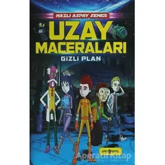 Uzay Maceraları 4 - Gizli Plan - Nazlı Aspay Sener - Genç Hayat